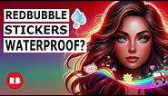 Are Redbubble Stickers REALLY Waterproof? Revealed!