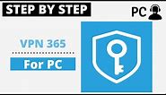 How To Download & Install VPN 365 For PC Windows or Mac