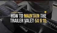 How to Maintenance your Trailer Valet 5X or XL