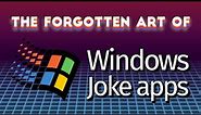 The Forgotten Art Of Windows Joke Applications