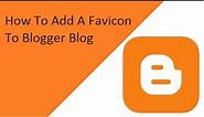 How to add and change favicon in blogger/blogspot || How to create favicon for website