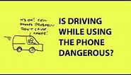 Is using a phone while driving dangerous?