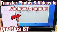 OnePlus 8T: How to Transfer Photos & Videos to Windows Computer, PC or Laptop