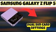 Dual Sim Card Settings Samsung Galaxy Z Flip 5 || How to set dual sim || Dual sim options