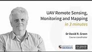 UAV Remote Sensing, Monitoring and Mapping in 3 minutes