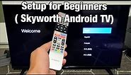 Skyworth Android TV: How to Setup for Beginners (step by step)