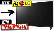 How To Fix a LG TV Black Screen