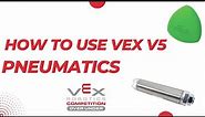 How to use VEX V5 Pneumatics