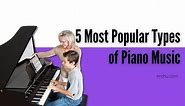 5 Most Popular Types of Piano Music - EnthuZiastic