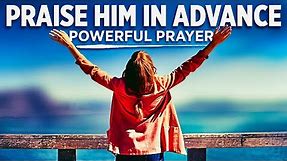 A Morning Prayer To Praise God In Advance | Bless Your Day By Praising The Lord