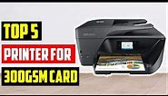 ✅Top 5 Best Printer For 300gsm Card In 2023