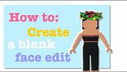 Easiest way to create a blank face roblox avatar edit tutorial| Roblox