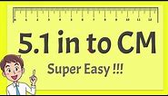 5.1 Inches to CM - Super Easy !
