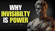 The Priceless Benefits of Being Invisible | Why True Power Lies in the Shadows (STOICISM)