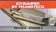 Wow. Just...wow! - K11 Bumper Review - Thanotech iPhone 6 cases