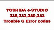 TOSHIBA e-STUDIO 230, 232, 280, 282 Troubles & error codes