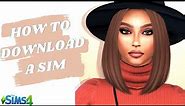 HOW TO DOWNLOAD A CUSTOM MADE SIM| THE SIMS 4 TUTORIAL