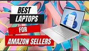 5 Best Laptop For Amazon FBA Business | Best Laptops For Amazon Sellers