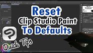 RESET Clip Studio Paint To DEFAULTS (Settings, Tools, Workspace Etc.)