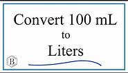 Convert 100mL to L (100 milliliters to Liters)