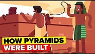 Evidence Reveals How the Pyramids Were Actually Built