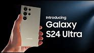 Introducing the all-new Galaxy S24 Ultra | Samsung
