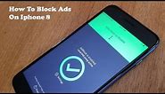 How To Block Ads On Iphone 8 / Iphone 8 Plus - Fliptroniks.com