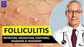 FOLLICULITIS. Definition, Description, Causes and symptoms, Diagnosis & Treatment of Folliculitis
