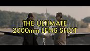 Dramatic Filmmaking with a 2000mm Lens