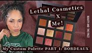 Lethal Cosmetics Custom Eyeshadow Palette! PART 1: BORDEAUX (CHATTY)