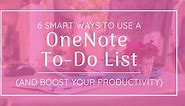 6 Smart Ways to Use a OneNote To-Do List (And Boost Your Productivity)