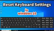 How to Reset Keyboard Settings to Default in Windows 10 PC or Laptop