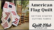 How to Make an American Flag Quilt - Part 1 - Cutting Fabric - Patriotic Quilt - FREE PATTERN