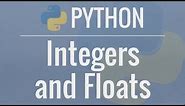 Python Tutorial for Beginners 3: Integers and Floats - Working with Numeric Data