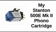 My Stanton 500E Phono Cartridge