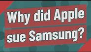 Why did Apple sue Samsung?