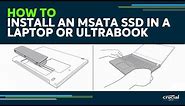 How to Install an mSATA SSD in a Laptop or Ultrabook