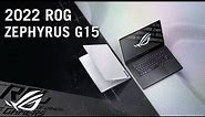 2022 ROG Zephyrus G15 - Game For Anything | ROG