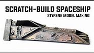 SCRATCH-BUILD SPACESHIP: STYRENE MODEL MAKING