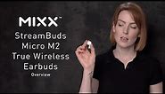 EVERYTHING YOU NEED TO KNOW - Mixx StreamBuds Micro M2 Overview
