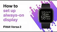 How to Set Up Always-on Display on Fitbit Versa 2