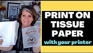 How to Print On Tissue Paper with your Printer