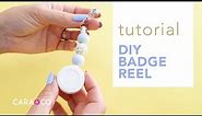 Tutorial - DIY Customized Badge Reel