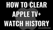 How to Clear Apple TV+ Watch History