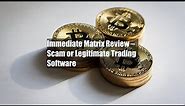Immediate Matrix Review – Scam or Legitimate Trading Software