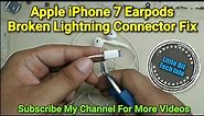 Apple iPhone 7 Earpods Broken Lightning Connector Repair