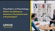 Psychiatry vs Psychology - What's the Difference between a Psychiatrist and a Psychologist