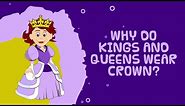 Tell Me Why Do Kings And Queens Wear Crowns? - Interesting Facts For Kids