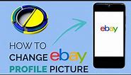 How To Change Your Profile Picture on Ebay Mobile - (2023)