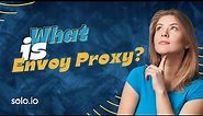 What is Envoy Proxy?